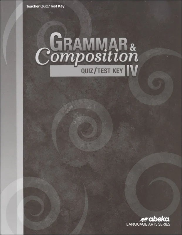 Grammar and Composition IV Quiz and Test Key