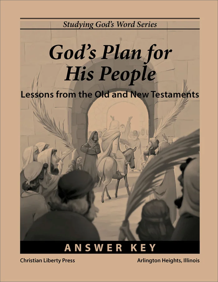 Studying God’s Word: God’s Plan for His People: Lessons from the Old and New Testaments Answer Key