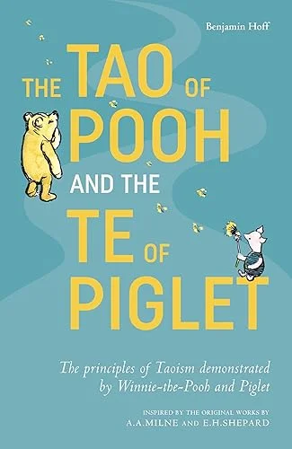 The Tao of Pooh & The Te of Piglet