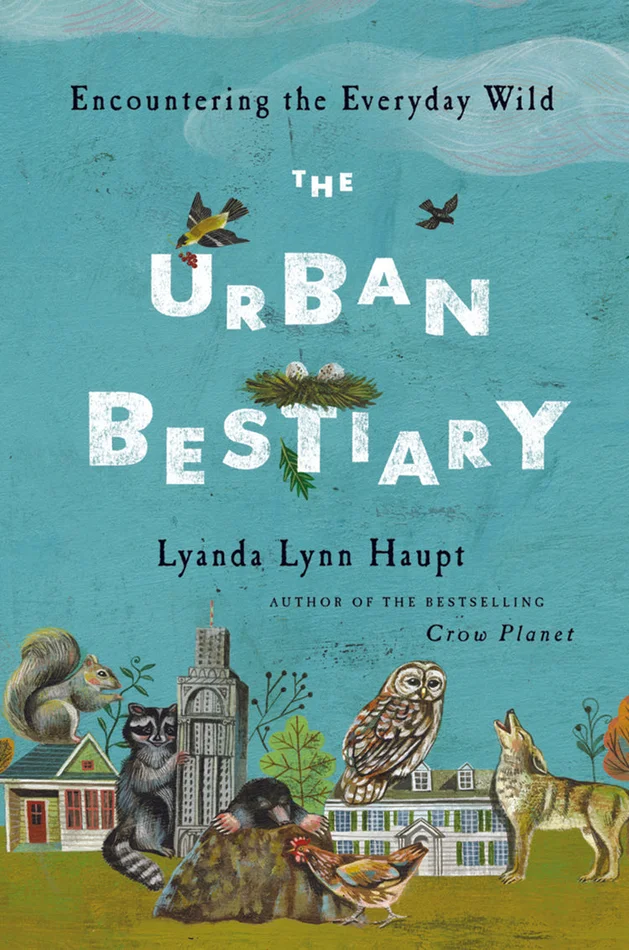 The Urban Bestiary: Encountering The Everyday Wild
